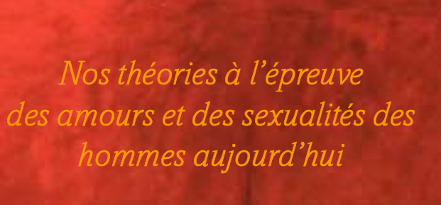 Nos Th Ories L Preuve Des Amours Et Des Sexualit S Des Hommes